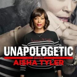 Unapologetic With Aisha Tyler