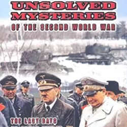 Unsolved Mysteries of the Second World War