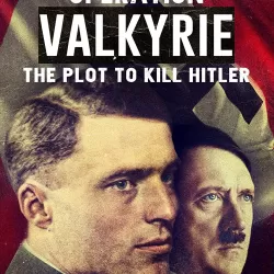 Valkyrie: The Plot to Kill Hitler