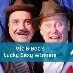 Vic & Bob's Lucky Sexy Winners