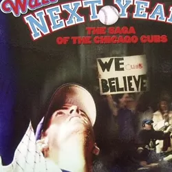 Wait 'Til Next Year: The Saga of the Chicago Cubs