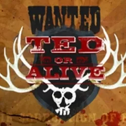 Wanted: Ted or Alive