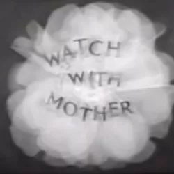 Watch with Mother