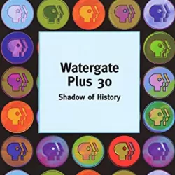 Watergate Plus 30: Shadow of History