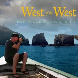 West of the West: Tales From California's Channel Islands