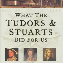 What the Tudors Did for Us