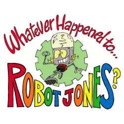 Whatever Happened to... Robot Jones?