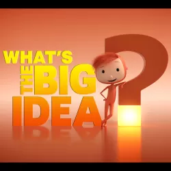 What's the Big Idea?