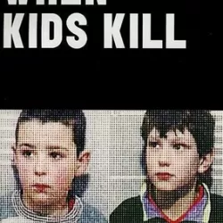 When Kids Kill