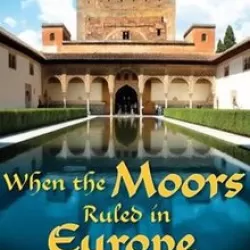 When the Moors Ruled in Europe