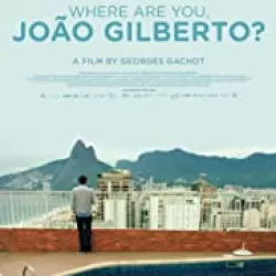 Where Are You, Joao Gilberto?