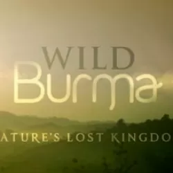 Wild Burma: Nature's Lost Kingdom
