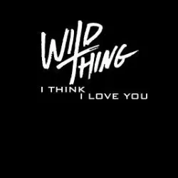 Wild Thing: I Love You