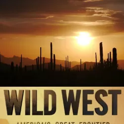 Wild West: America's Great Frontier