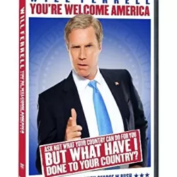 Will Ferrell: You're Welcome America.