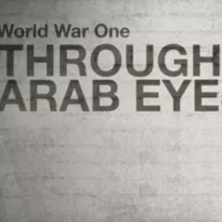 World War One Through Arab Eyes
