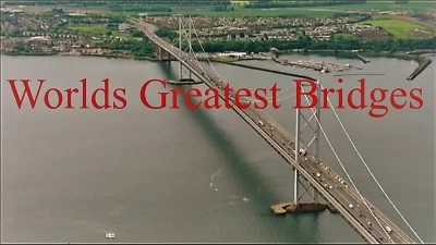World's Greatest Bridges