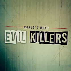 World's Most Evil Killers