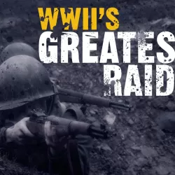 WWII’s Greatest Raids