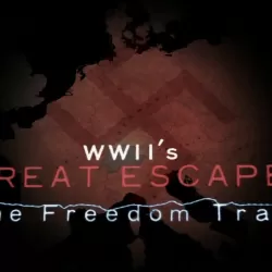 WWII's Great Escapes: The Freedom Trails