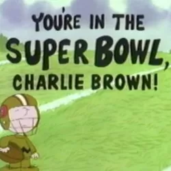 You're in the Super Bowl, Charlie Brown